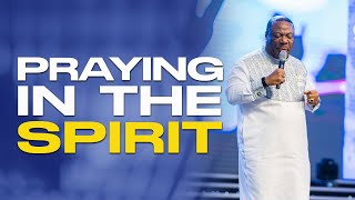 Benefits of Praying In the Spirit  ArchbishopDuncanWilliams [upl. by Brooks]