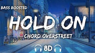 Chord Overstreet  Hold On  8D Audio  Bass Boosted [upl. by Ailb]