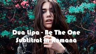 Dua Lipa  Be The One Subtitrat in Romana [upl. by Thill912]