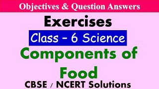 Components Of Food  Class  6 Science  Exercises amp Question Answers CBSE  NCERT Syllabus [upl. by Airetahs164]