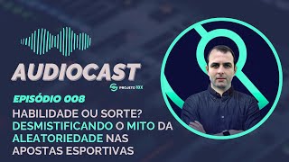 📼 Ep 008  Habilidade ou Sorte Desmistificando o Mito da Aleatoriedade nas Apostas  Audiocast [upl. by Nrubyar]