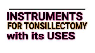 INSTRUMENTS FOR TONSILLECTOMY with its USES focused on IDENTIFYING features [upl. by Kristoffer]