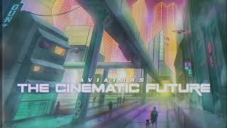 Aviators  The Cinematic Future Synth Rock [upl. by Yur821]