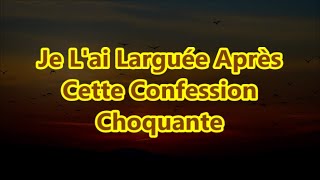 Je Lai Larguée Après Cette Confession Choquante [upl. by Llekram]