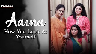 Aaina  A Short Film on Body Shaming  Why Not  Life Tak [upl. by Grannias]