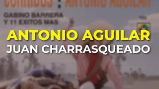 Antonio Aguilar  Juan Charrasqueado Audio Oficial [upl. by Lull111]