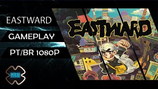 EASTWARD  AVENTURA AÇÃO  GAMEPLAY  PTBR [upl. by Gala]