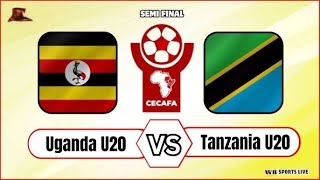 LIVE UGANDA vs TANZANIA Semifinals Live  U20 Africa Cup of Nations AFCON CECAFA Qualifiers 2024 [upl. by Relyat]