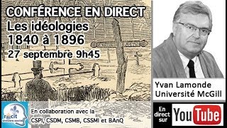 Conférence dYvan Lamonde  les Idéologies 1840 à 1896 [upl. by Chrotoem]