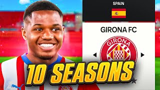 I Takeover Girona for 10 Seasons in FC 24 [upl. by Wycoff312]