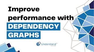 Improve performance by controlling your dependencies with Dependency Graphs [upl. by Burnard]