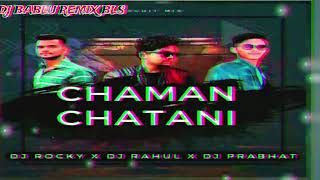 CHAMAN CHATANI DJ ROCKY OFFICIAL X DJ RAHUL X DJ PRABHAT X DJ BABLU REMIX BLS [upl. by Yralam838]