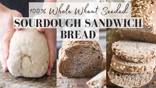 Sourdough Sandwich Bread  100 WHOLE WHEAT SEEDED SOURDOUGH SANDWICH BREAD [upl. by Norvol]