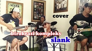 BIROKRASI KOMPLEK  SLANK  cover tom76musik slankersindonesia [upl. by Enylorac]