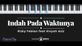 Indah Pada Waktunya  Rizky Febian ft Aisyah Aziz KARAOKE PIANO [upl. by Seed]