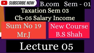 Lec05  Sum No 19 MrJ  Salary Taxation  Bcom Sem 03 Nep 2020 salary taxation kskvku RFA [upl. by Attikin180]