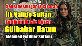 Gülbahar Hatun Kimdir Mehmed Fetihler Sultanı [upl. by Acemahs372]