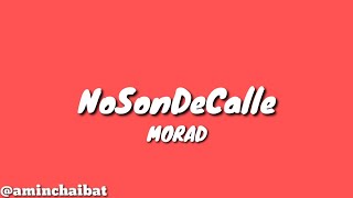 MORAD  NO SON DE CALLE LETRA [upl. by Irolam]