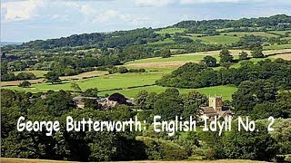 George Butterworth English Idyll 2 [upl. by Yenffit]