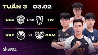 CES vs TW BO3  VKE vs GAM BO3  VCS 2024 MÙA XUÂN  TUẦN 3  03022024 [upl. by Nnawaj]