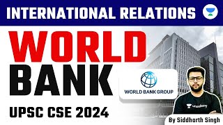 International Relations for UPSC CSE 2024  The World Bank  Siddharth Singh [upl. by Darooge]