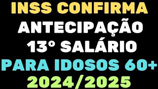 INSS CONFIRMA ANTECIPAÇÃO 13° SALÁRIO PARA IDOSOS 60 20242025 [upl. by Nomaj362]