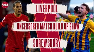 Liverpool v Shrewsbury  Uncensored Match Build Up [upl. by Harrad]