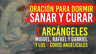 Oración para Dormir Sanar y Curar Miguel Rafael Gabriel y los 9 Coros [upl. by Euginom493]