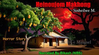 Manipuri Horror Story “HEINOUJOM MAKHONG”  Manipuri Full Horror Story  NBS’s Collection [upl. by Marcelo]