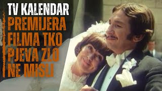 TV kalendar Premijera filma Tko pjeva zlo ne misli [upl. by Ailema]