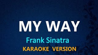 MY WAY  Frank Sinatra KARAOKE VERSION [upl. by Yarg]