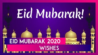 Eid Mubarak 2020 Wishes WhatsApp Messages Greetings amp HD Images to Send on the Festival [upl. by Fionna]