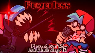 Powerless  Powerdown V2 but Black sings it FNF Cover [upl. by Weaks249]