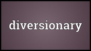 Diversionary Meaning [upl. by Krute]