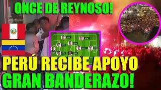 BANDERAZO PERÚ VS VENEZUELA DESDE EL HOTEL DE LA SELECCION PERUANA ONCE QUE PROBÓ HOY JUAN REYNOSO [upl. by Soigroeg]