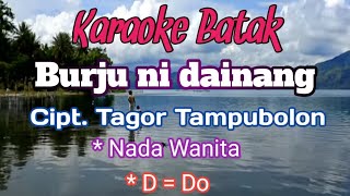 BURJU NI DAINANG  Tagor Tampubolon  Karaoke Nada Wanita  Lirik  DDo [upl. by Sheridan]