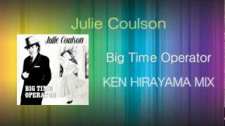 Julie Coulson  Big Time Operator KEN HIRAYAMA MIX [upl. by Brenna677]