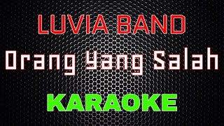 Luvia Band  Orang Yang Salah Karaoke  LMusical [upl. by Imuyam]