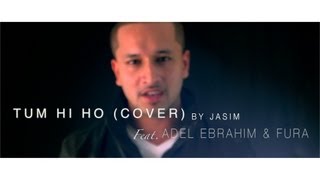 Aashiqui 2  Tum Hi Ho Arabic Cover Version  Jasim  ft Adel Ebrahim amp FuRa [upl. by Calie]