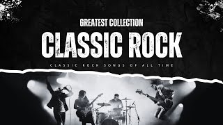 70s 80s 90s Classic Rock 🎵 Best Classic Rock Songs Of All Time 🎯 Top 50 Beautiful Rock Songs [upl. by Floeter165]