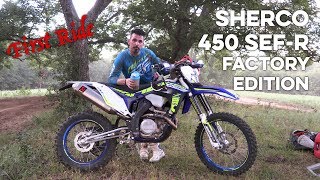 First Ride on the Sherco 450 SEFR Factory Edition [upl. by Aihsekram]