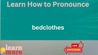 How to Pronounce bedclothes [upl. by Viquelia]