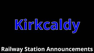 Kirkcaldy Railway Station Announcements [upl. by Elisabetta228]