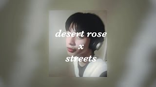 desert rose x streets  sped up  w lyrics  ryuinique mashup [upl. by Madaih979]