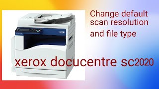 Fuji xerox docucentre sc2020 change default scan resolution and file type [upl. by Mallin]