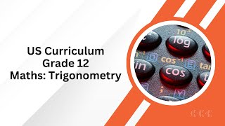 US Curriculum  Grade 12  Maths Trigonometry [upl. by Zigrang]