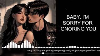 Baby Im Sorry For Ignoring You M4F Needy BF Making Up Boyfriend ASMR Roleplay [upl. by Rubens]