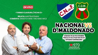 NACIONAL VS DEPORTIVO MALDONADO EN VIVO  970 UNIVERSAL [upl. by Abernon]