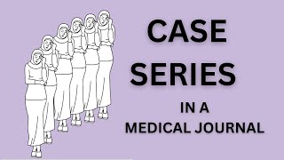 CASE SERIES IN A MEDICAL JOURNAL PUBLISHING ARTICLES IN MEDICAL JOURNALS  FCPS rahat2021 [upl. by Leihcey]