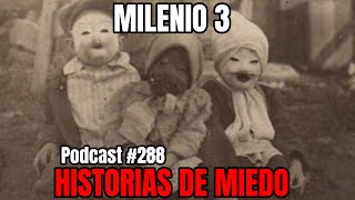 Milenio 3  Historias de miedo Podcast 288 [upl. by Wincer681]